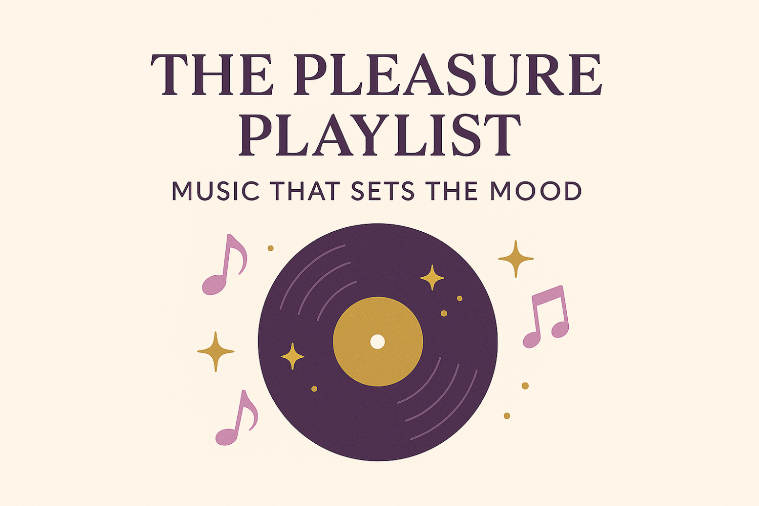 The Pleasure Playlist: Music That Sets the Mood
