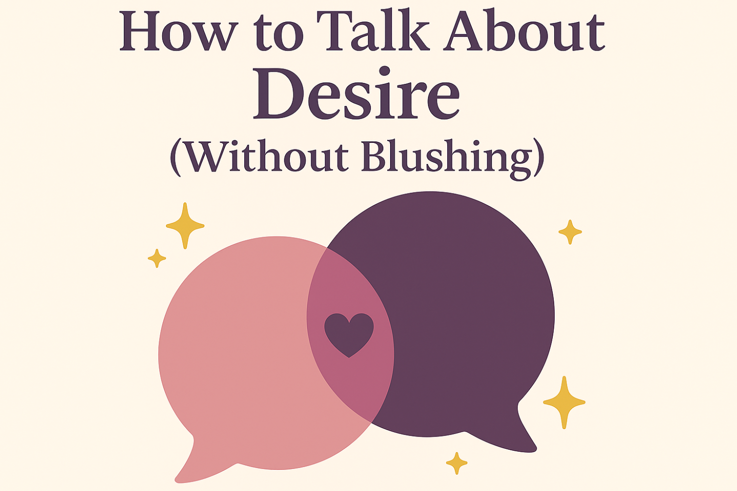 How to Talk to Your Partner About Desire (Without Blushing)