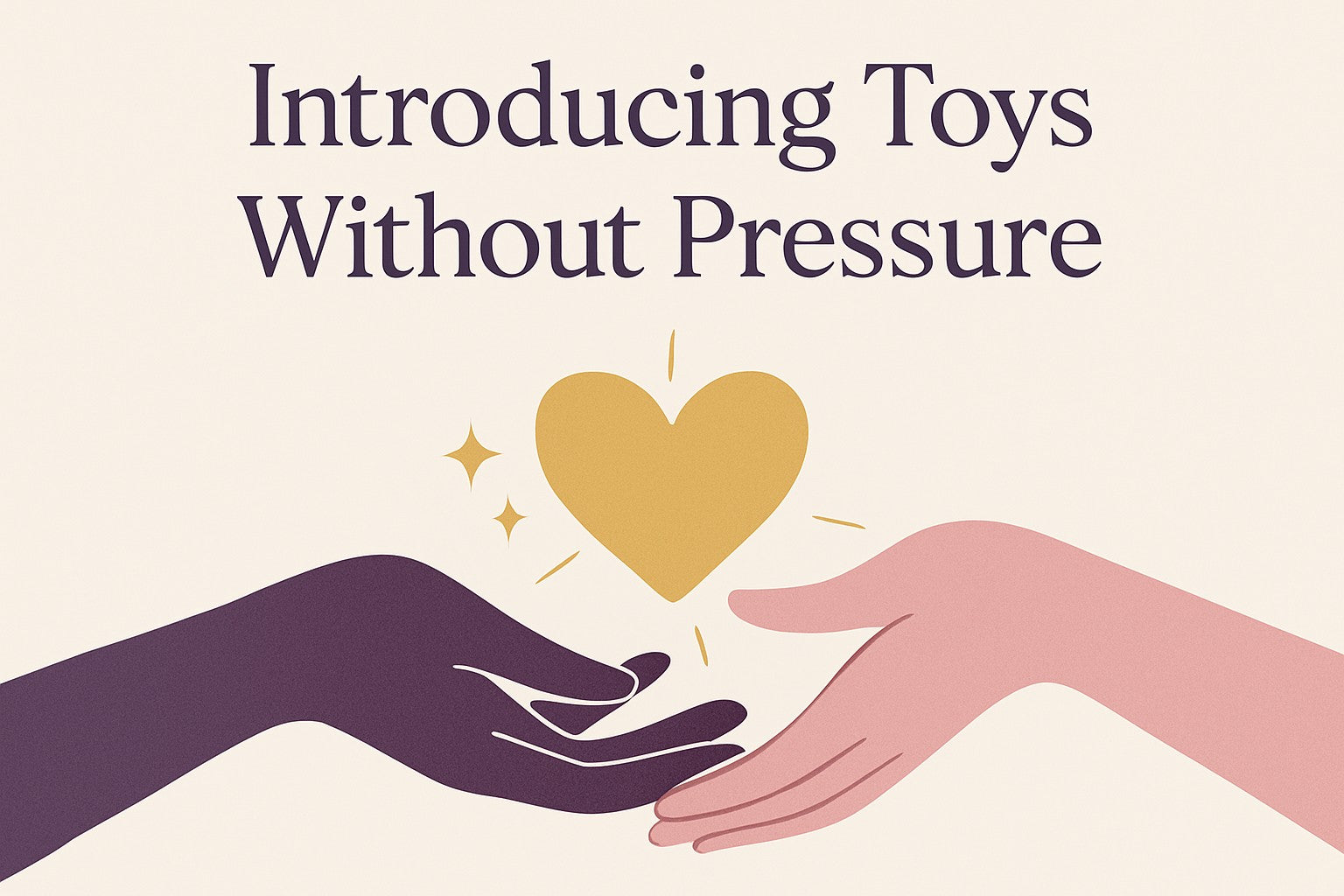 How to Introduce Toys Into Your Relationship Without Pressure